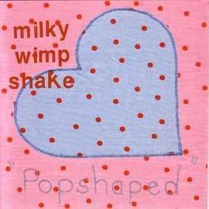 Capa do Álbum "Popshaped / Tried And Tested Formula", de Milky Wimpshake