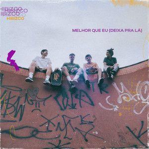 Portada de Sencillo/EP "Melhor Que Eu (Deixa Pra Lá)", de Hibizco
