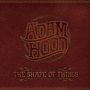 Album cover of "The Shape Of Things" by Adam Hood