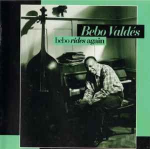 Portada de Álbum "Bebo Rides Again", de Bebo Valdés