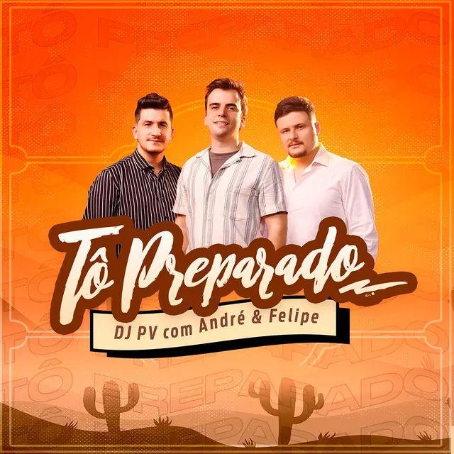 Album cover of "Tô Preparado (part. DJ PV)" by André e Felipe