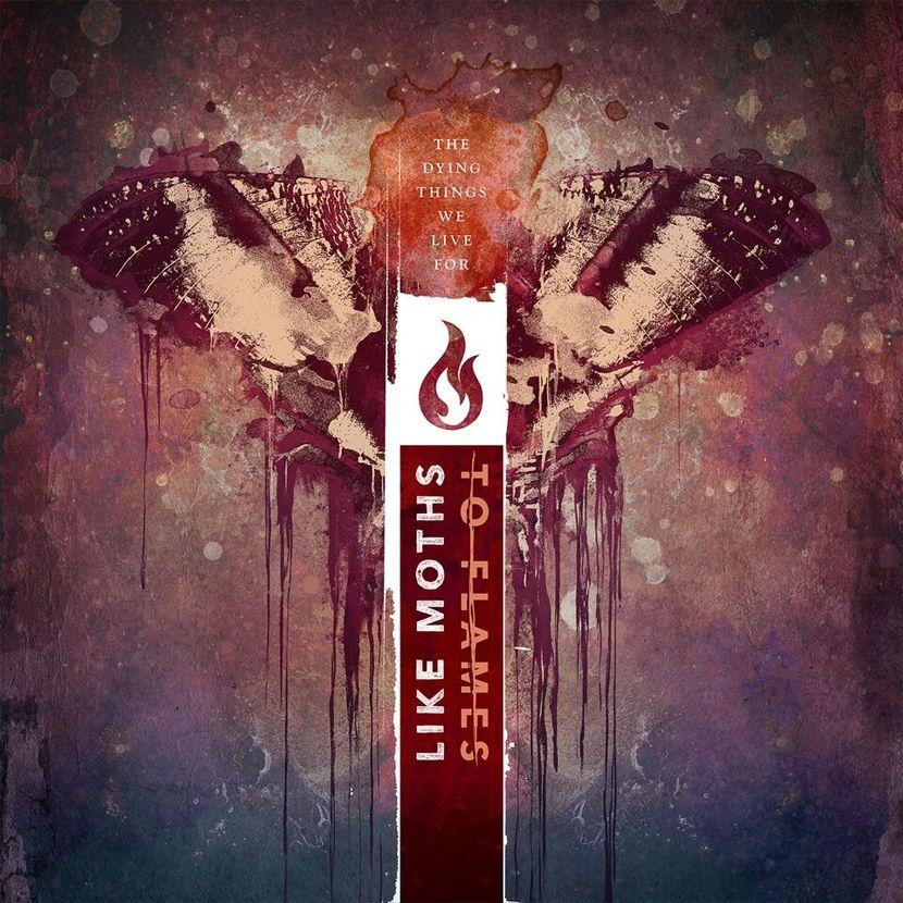 Portada de Álbum "The Dying Things We Live For", de Like Moths To Flames