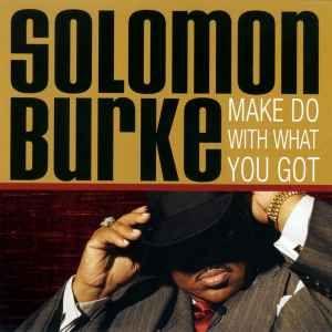 Portada del álbum "Make Do With What You Got", de Solomon Burke