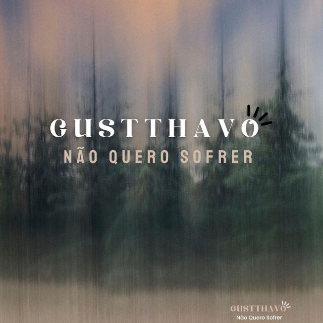 Capa do Sencillo/EP "Não Quero Sofrer ", de Gustthavo