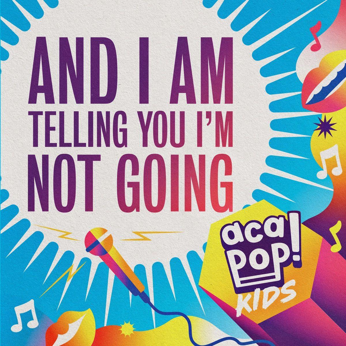 Portada de Sencillo/EP "And I Am Telling You I'm Not Going", de Acapop! KIDS