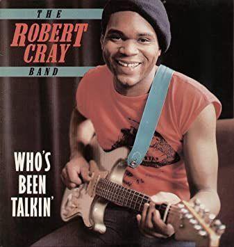 Album cover of "Who's Been Talkin'" by Robert Cray