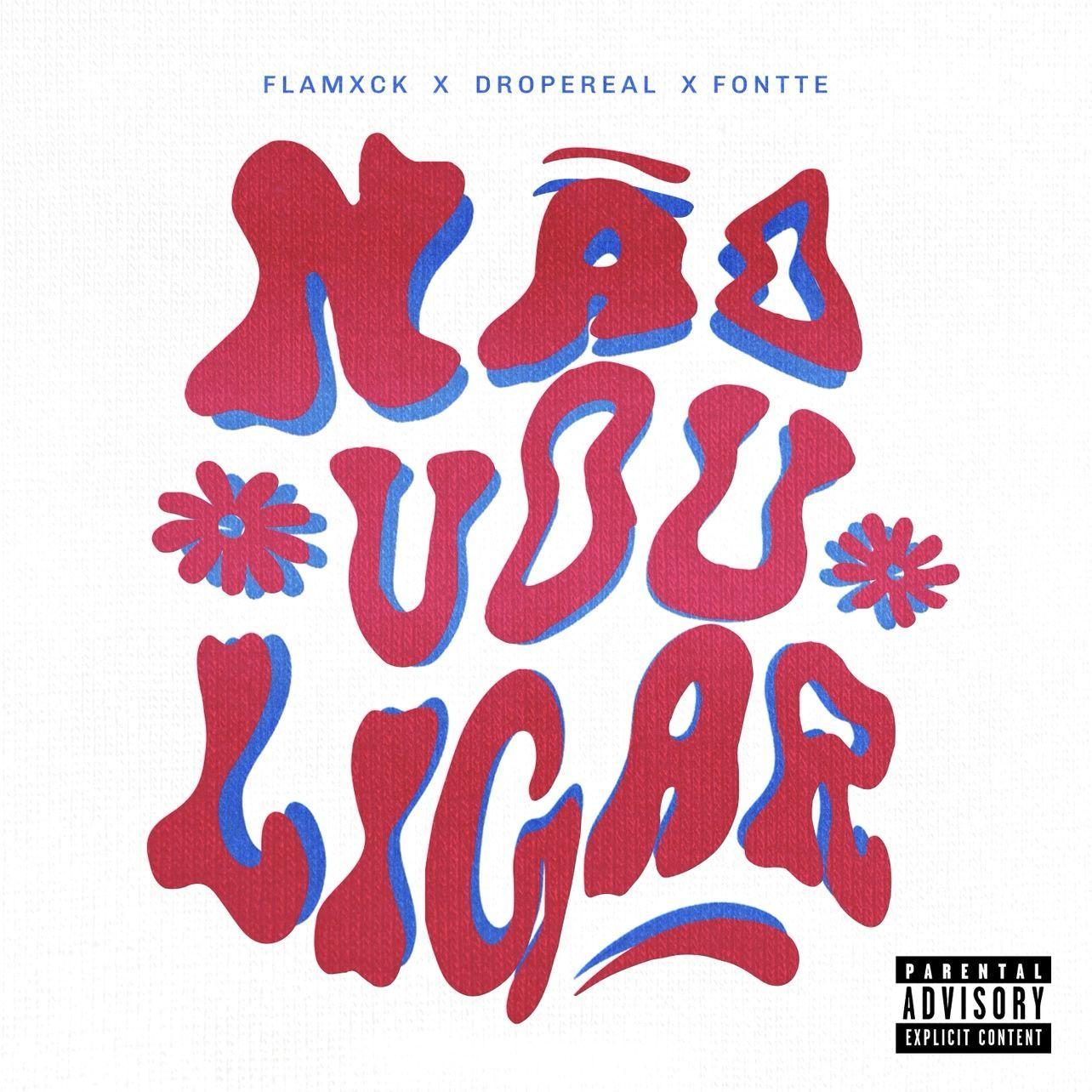 Portada de Sencillo/EP "Não Vou Ligar (part. Flamxck e DROPEreal)", de Fontte