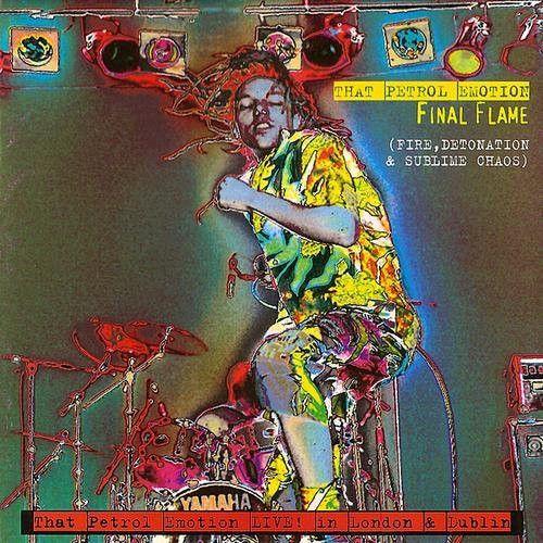 Portada de Álbum "Final Flame (Fire, Detonation And Sublime Chaos)", de That Petrol Emotion