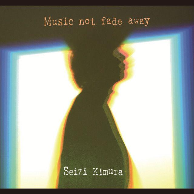 Portada de Álbum "Music Not Fade Away", de Seizi Kimura