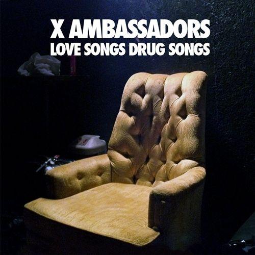 Single/EP cover of "Love Songs Drug Songs" by X Ambassadors