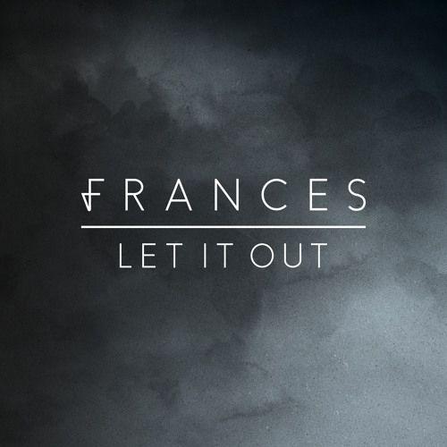 Capa do Single/EP "Let It Out", de Frances