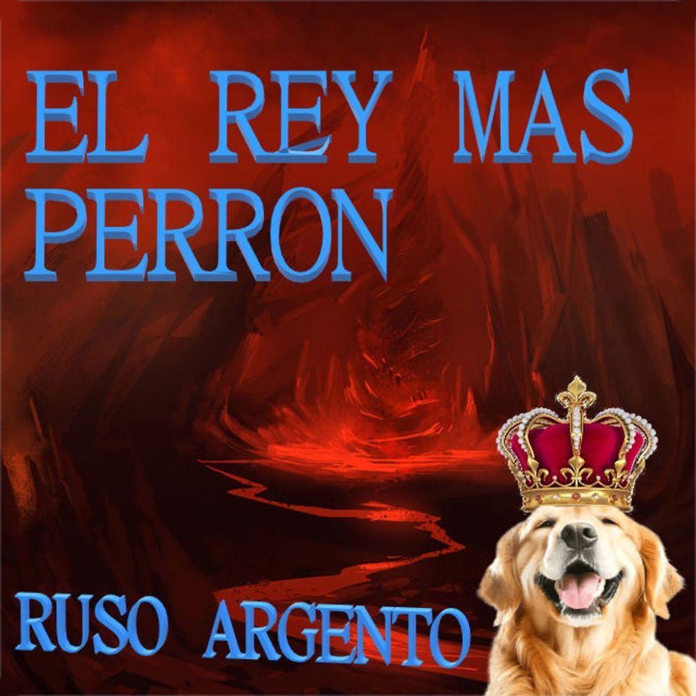 Portada de Álbum "El Rey Más Perron", de Ruso Argento