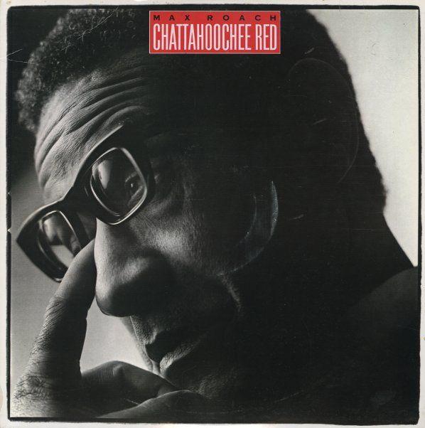 Capa do Álbum "Chattahoochee Red", de Max Roach