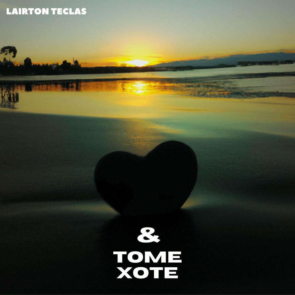 Portada de Sencillo/EP "& Tome Xote", de Lairton Teclas