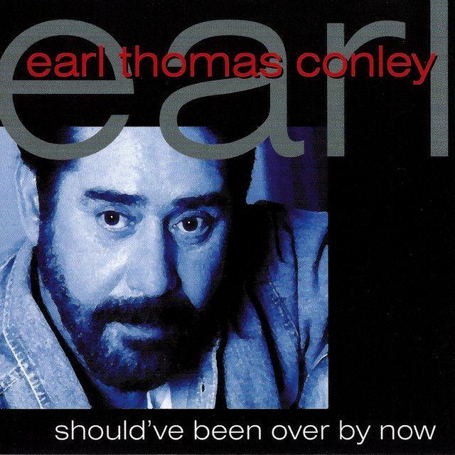 Portada de Álbum "Should've Been Over By Now", de Earl Thomas Conley