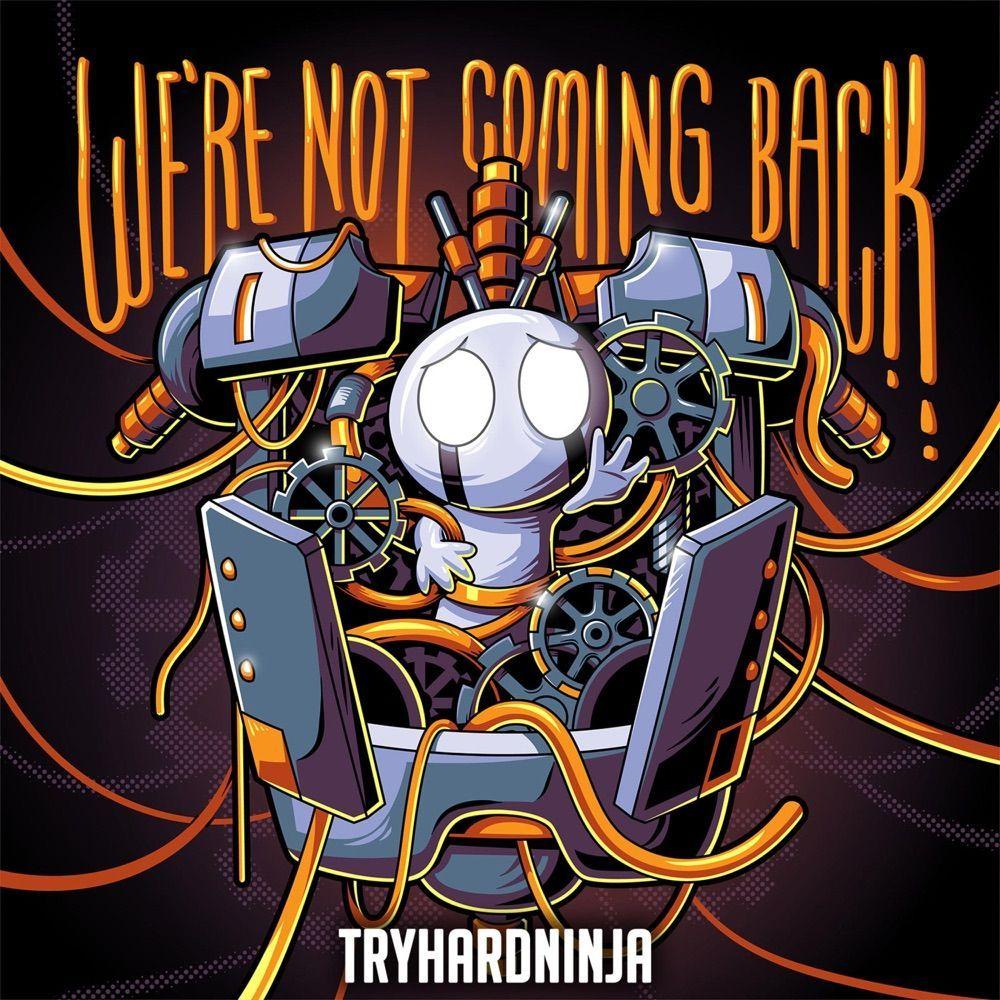 Capa do álbum "We're Not Coming Back", de TryHardNinja