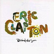 Portada del álbum "Behind The Sun ", de Eric Clapton