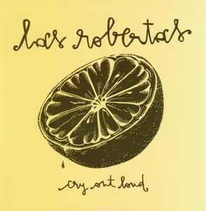 Portada de Álbum "Cry Out Loud", de Las Robertas