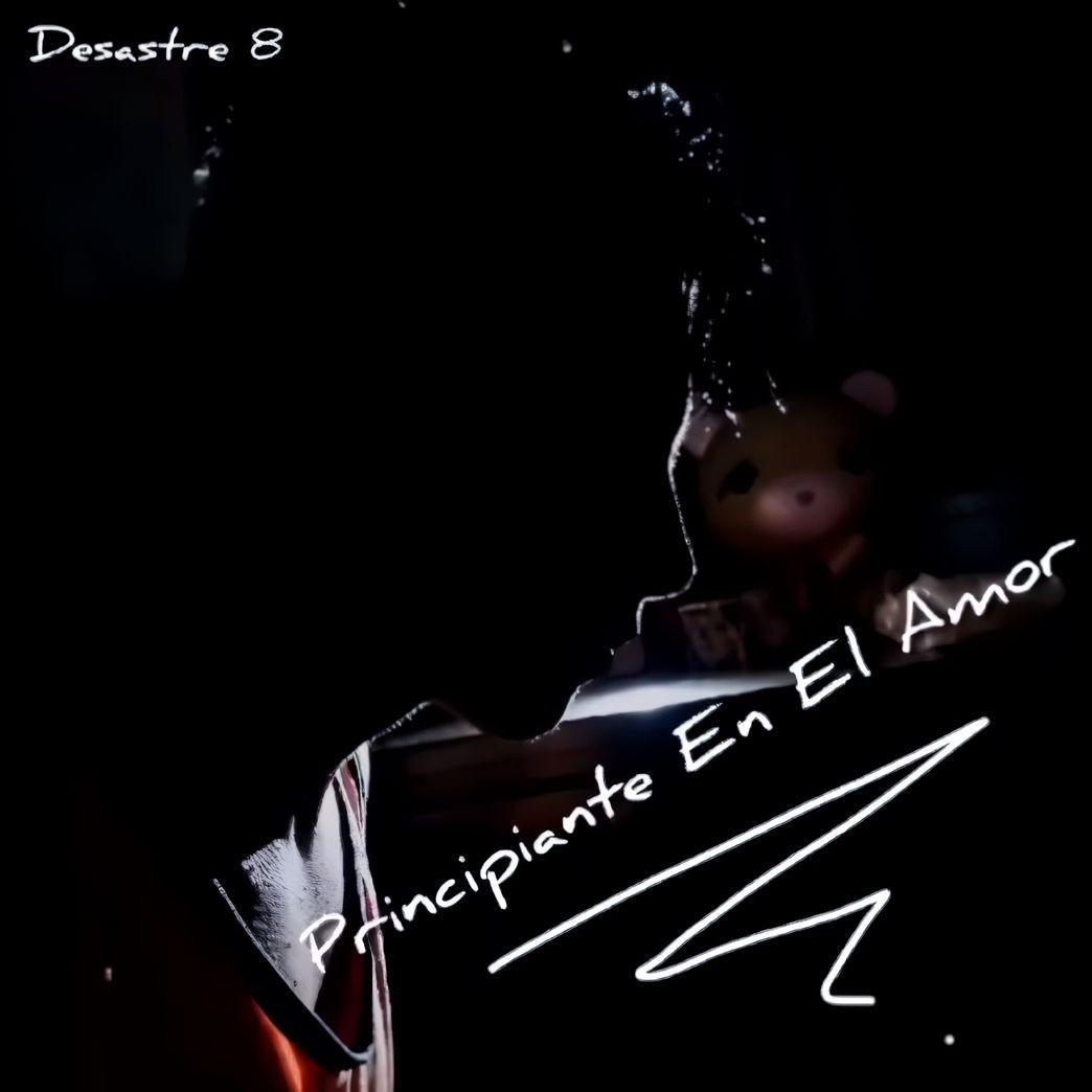Portada de Sencillo/EP "Principiante En El Amor", de Desastre 8 Music
