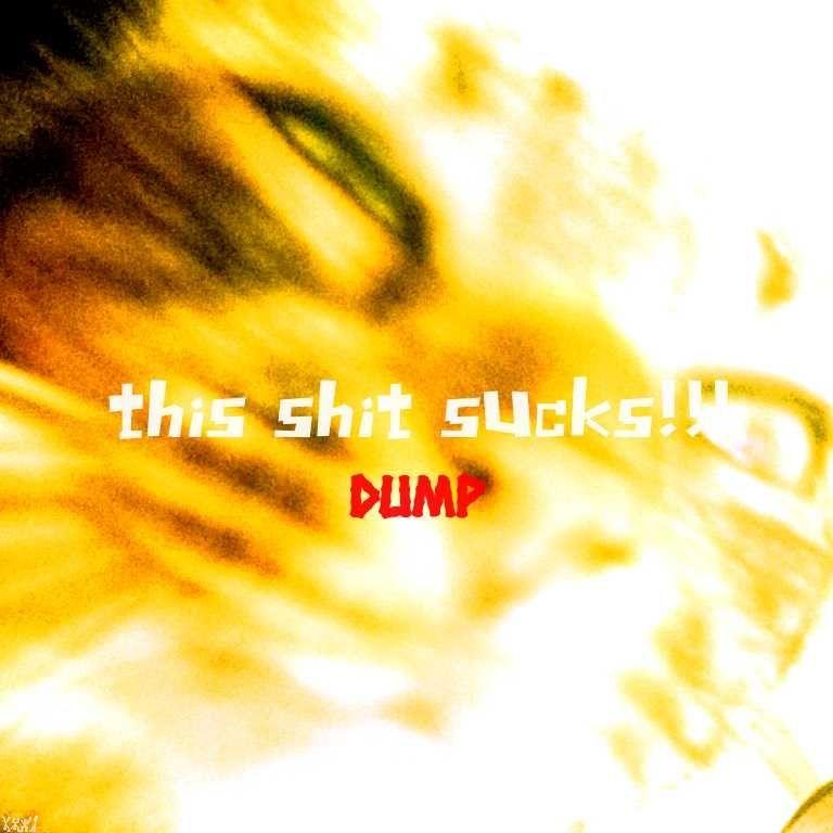 Capa do Single/EP "This Shit Sucks! (T.S.S)", de Dump