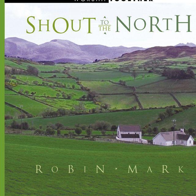Portada del álbum "Shout To The North", de Robin Mark