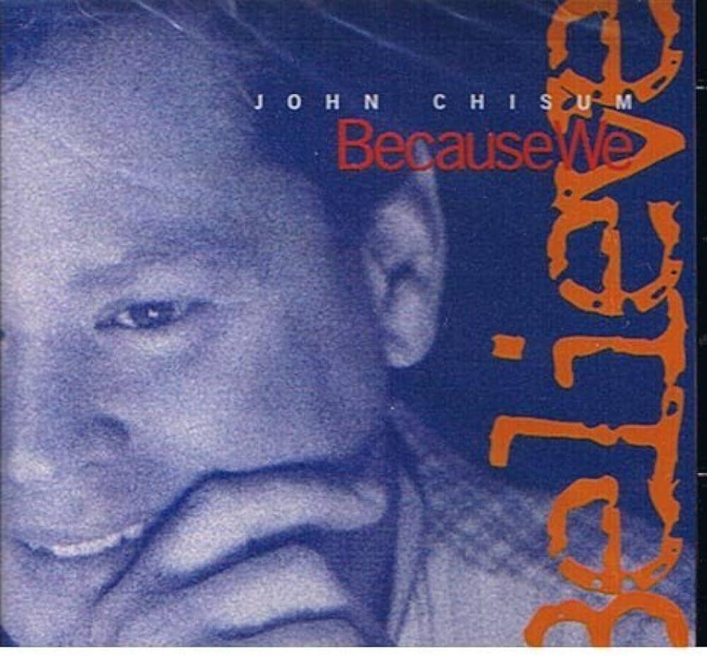 Portada de Álbum "Because We Believe", de John Chisum