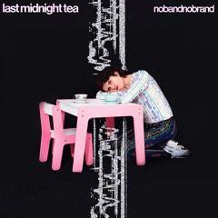 Portada de Sencillo/EP "Last Midnight Tea", de nobandnobrand