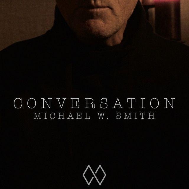 Portada del álbum "Conversation - Single", de Michael W. Smith