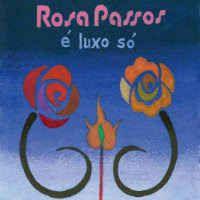 Portada del álbum "É Luxo Só ", de Rosa Passos