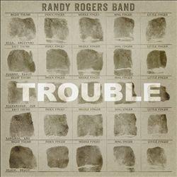 Portada de Álbum "Trouble", de Randy Rogers Band