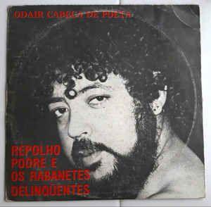 Portada de Álbum "Repolho Podre e Os Rabanetes Delinquentes", de Odair Cabeça de Poeta