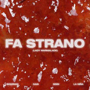 Capa do Single/EP "Fa strano (Lady Marmalade) (feat. Gaia, Sissi & LA NIÑA)", de Gaia