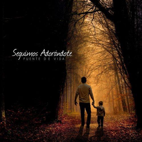 Portada de Álbum "Seguimos Adorándote", de Fuente de Vida