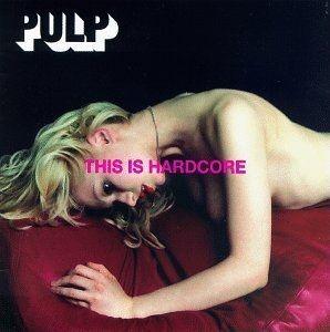 Portada de Álbum "This Is Hardcore", de Pulp