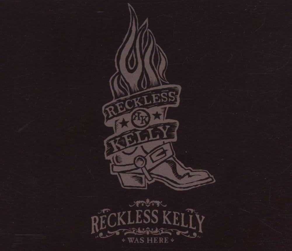 Capa do Álbum "Reckless Kelly Was Here", de Reckless Kelly