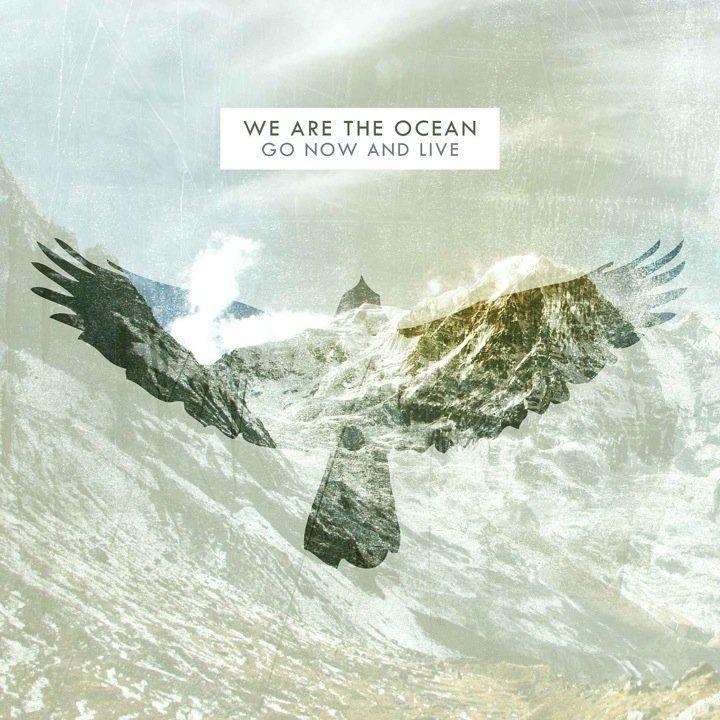Portada de Álbum "Go Now And Live", de We Are The Ocean