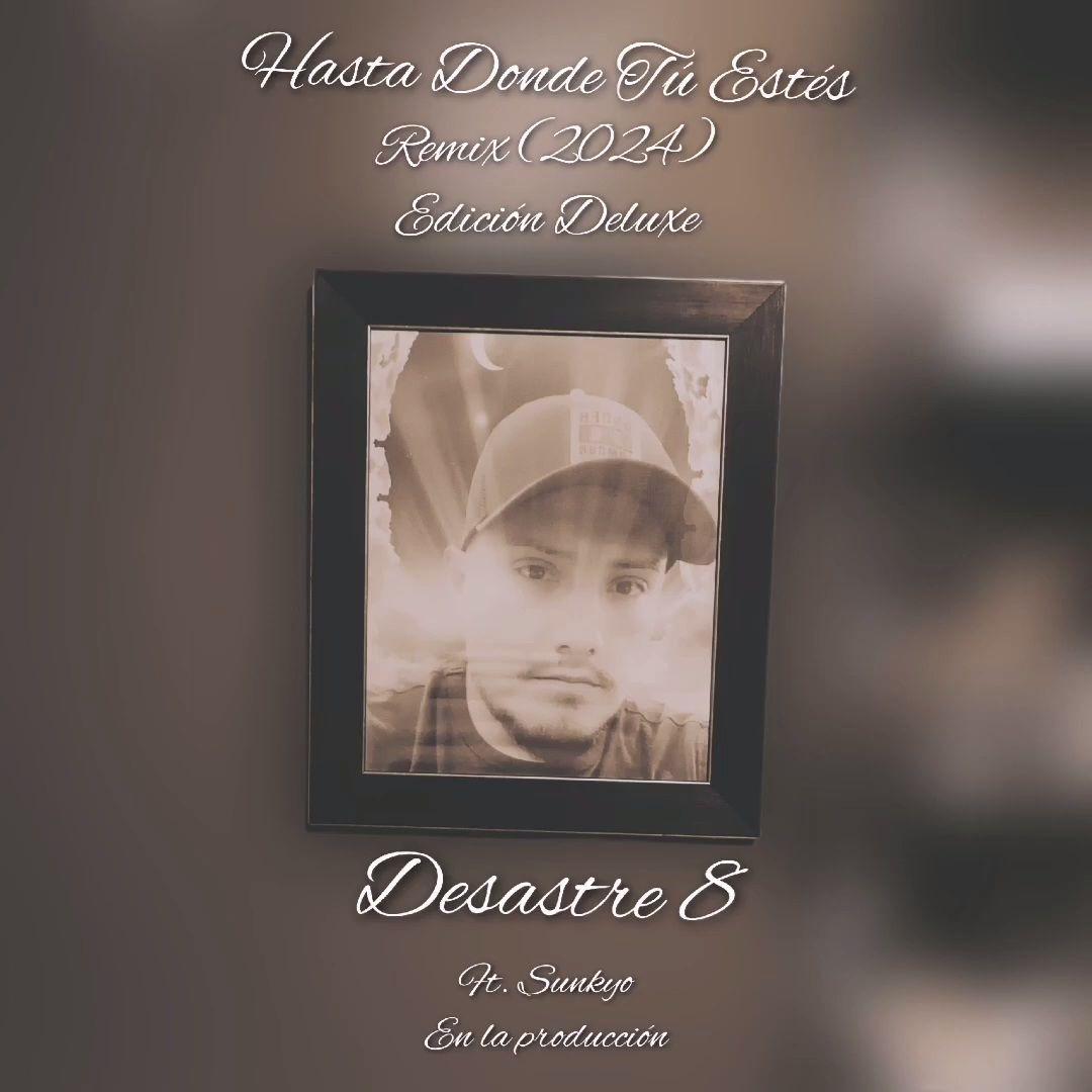 Portada de Sencillo/EP "Hasta Donde Tú Estés Remix 2024", de Desastre 8 Music