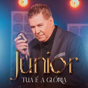 Portada del álbum "Tua É a Glória", de Junior (Gospel)
