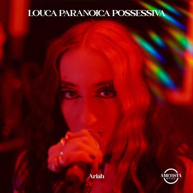 Capa do Single/EP "Louca Paranóica Possessiva", de Ariah