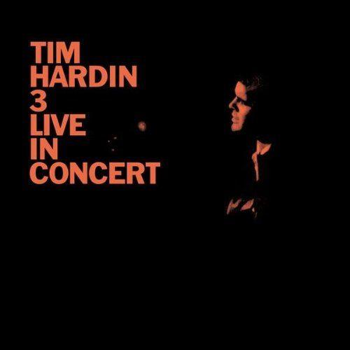 Capa do Álbum "Tim Hardin 3 Live In Concert", de Tim Hardin