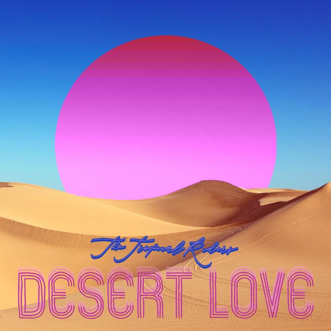 Portada de Sencillo/EP "Desert Love", de The Tropical Riders