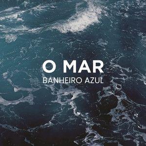 Portada de Sencillo/EP "O Mar", de Banheiro Azul