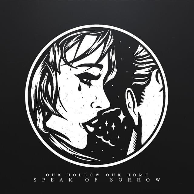 Single/EP cover of "Speak Of Sorrow" by Our Hollow, Our Home
