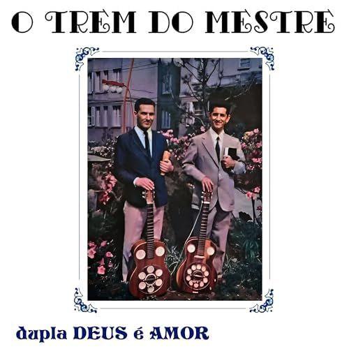 Portada de Álbum "O Trem do Mestre", de Dupla Deus É Amor