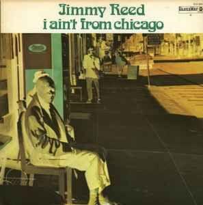 Portada de Álbum "I Ain't From Chicago", de Jimmy Reed