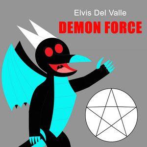 Portada de Sencillo/EP "Demon Force", de Elvis Del Valle