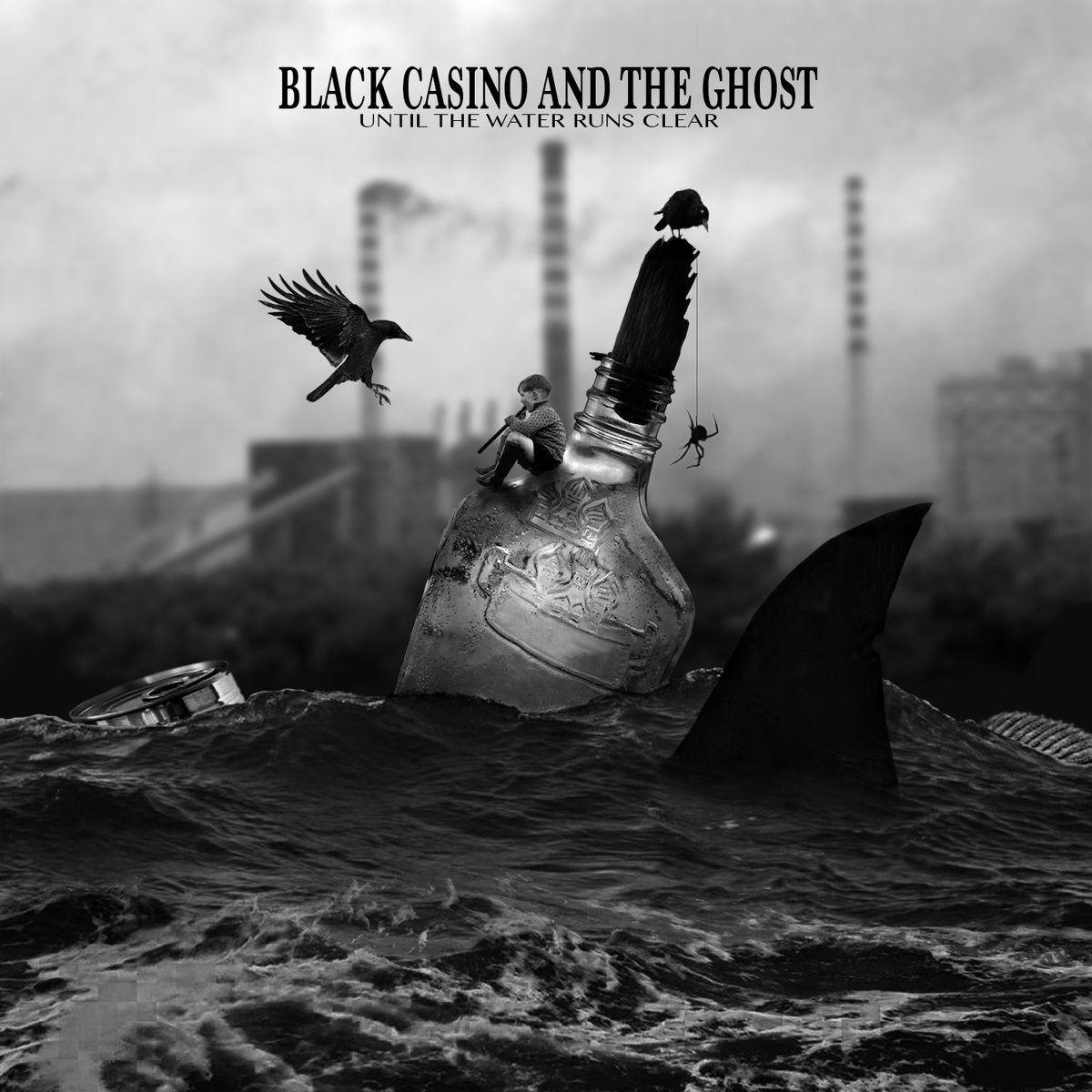 Album cover of "Until The Water Runs Clear" by Black Casino And The Ghost