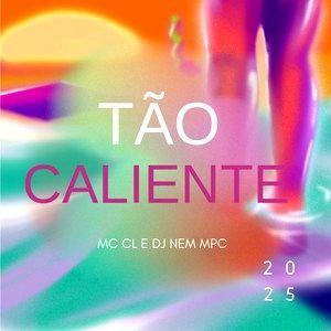 Capa do Single/EP "Tão Caliente (part. DJ Nem MPC)", de MC CL