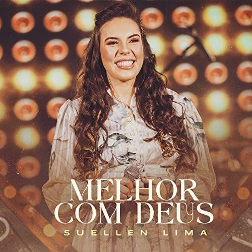 Portada del álbum "Melhor Com Deus ", de Suellen Lima