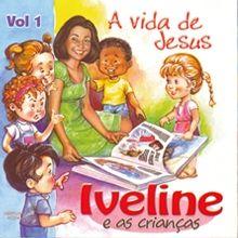 Capa do Álbum "A Vida De Jesus Vol. 1", de Iveline